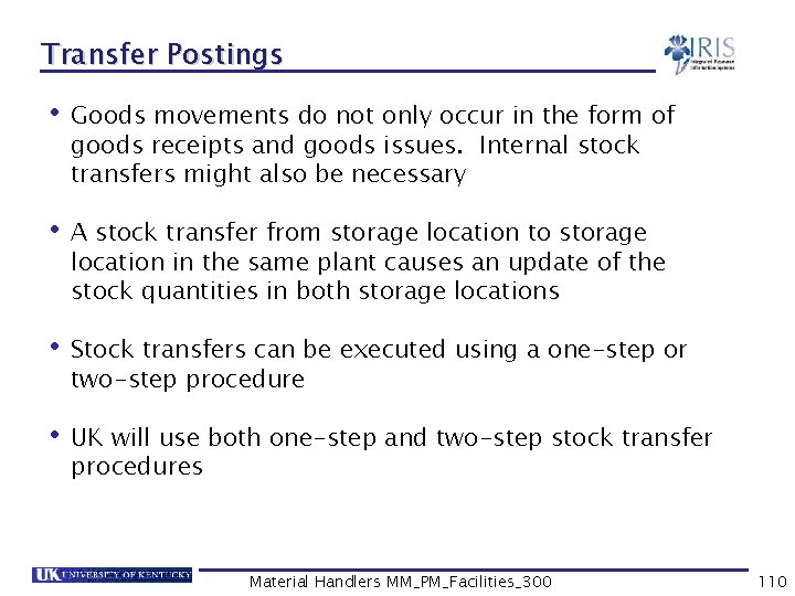 Transfer Postings • Goods movements do not only occur in the form of goods