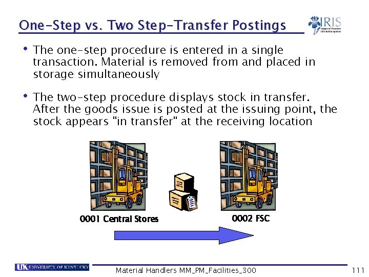 One-Step vs. Two Step-Transfer Postings • The one-step procedure is entered in a single