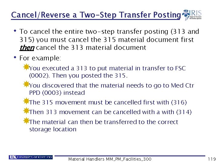 Cancel/Reverse a Two-Step Transfer Posting • To cancel the entire two-step transfer posting (313