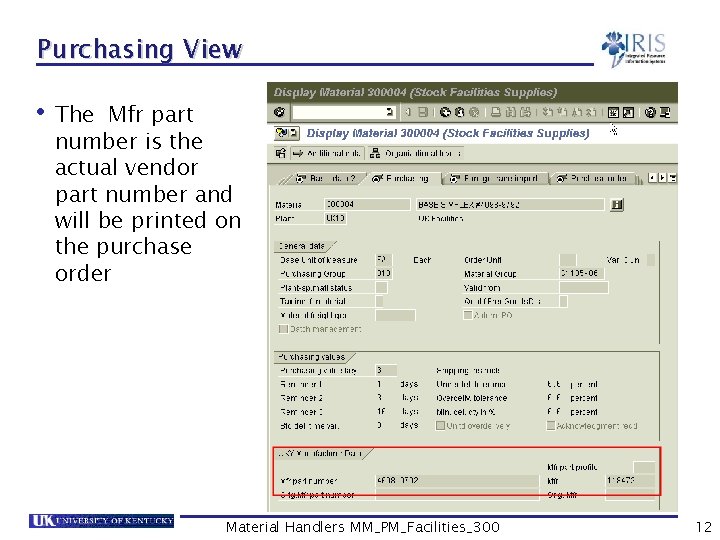 Purchasing View • The Mfr part number is the actual vendor part number and