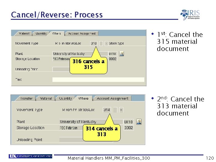 Cancel/Reverse: Process • 1 st: • 2 nd: Cancel the 315 material document 316