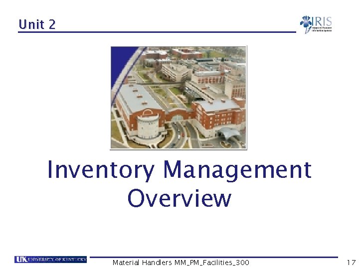 Unit 2 Inventory Management Overview Material Handlers MM_PM_Facilities_300 17 