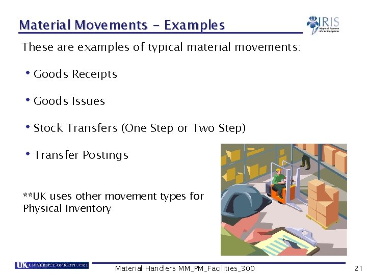 Material Movements - Examples These are examples of typical material movements: • Goods Receipts