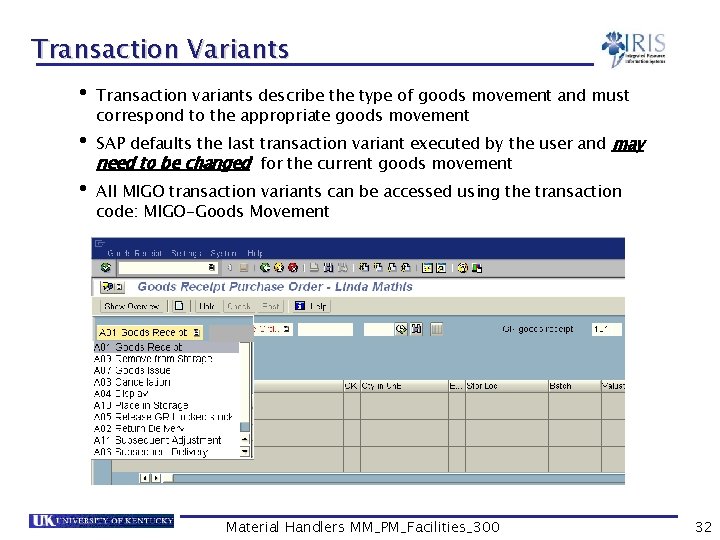 Transaction Variants • Transaction variants describe the type of goods movement and must correspond