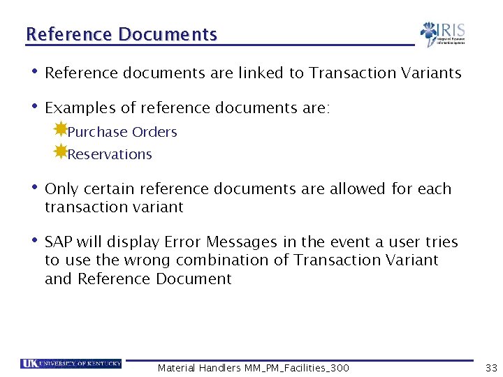 Reference Documents • Reference documents are linked to Transaction Variants • Examples of reference