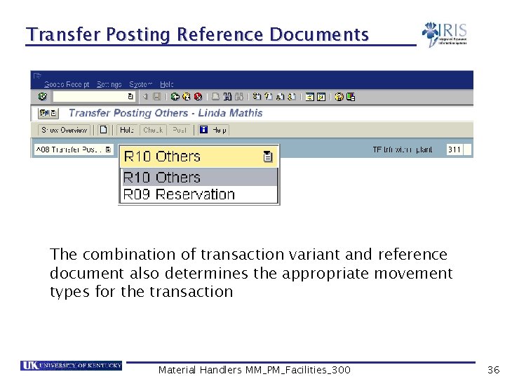 Transfer Posting Reference Documents The combination of transaction variant and reference document also determines