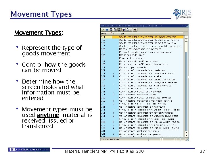 Movement Types: • Represent the type of goods movement • Control how the goods