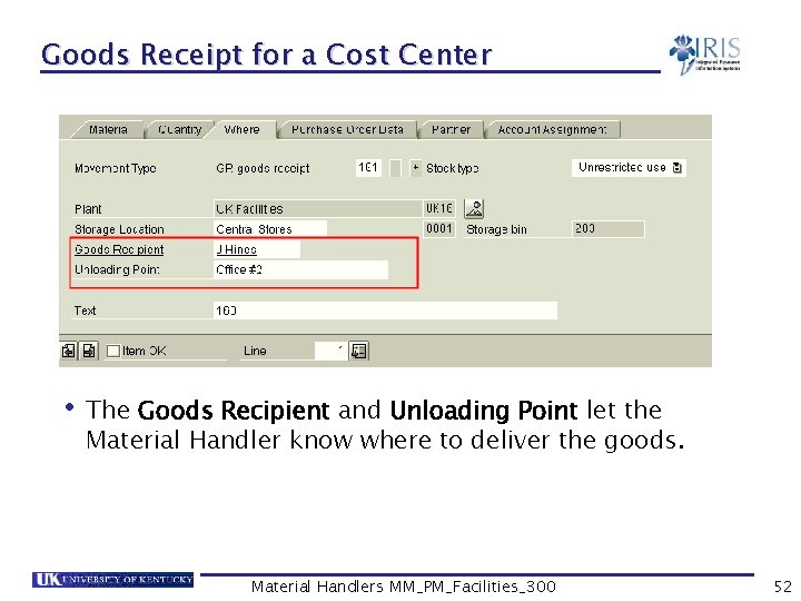 Goods Receipt for a Cost Center • The Goods Recipient and Unloading Point let
