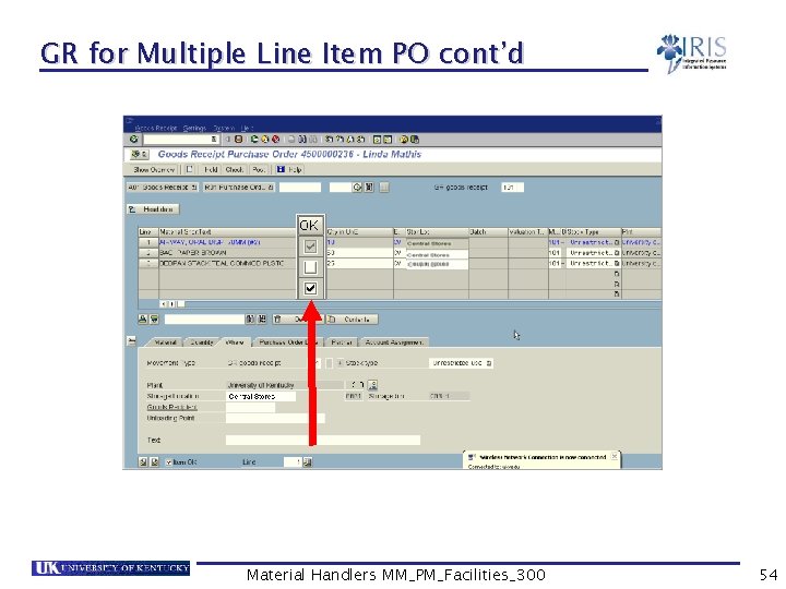 GR for Multiple Line Item PO cont’d Material Handlers MM_PM_Facilities_300 54 