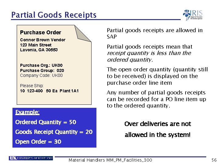 Partial Goods Receipts Partial goods receipts are allowed in SAP Purchase Order Connor Brown