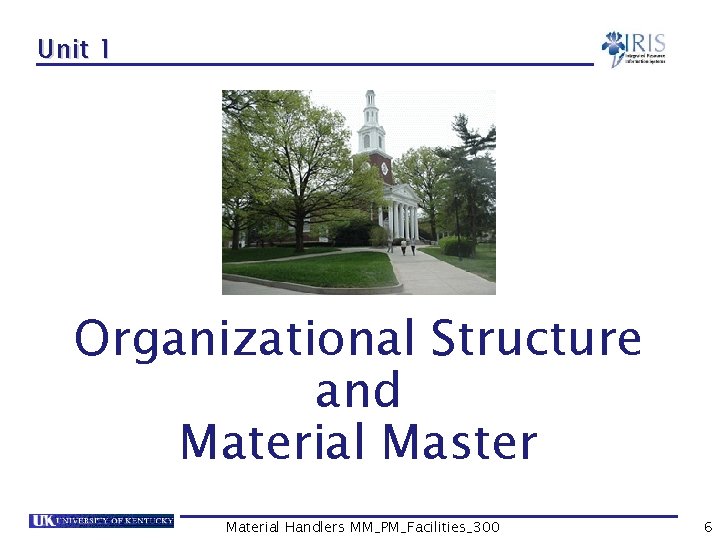 Unit 1 Organizational Structure and Material Master Material Handlers MM_PM_Facilities_300 6 