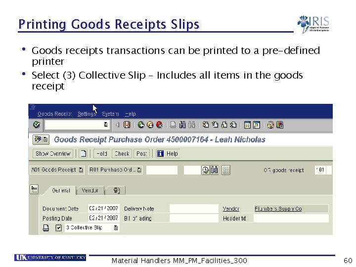 Printing Goods Receipts Slips • Goods receipts transactions can be printed to a pre-defined