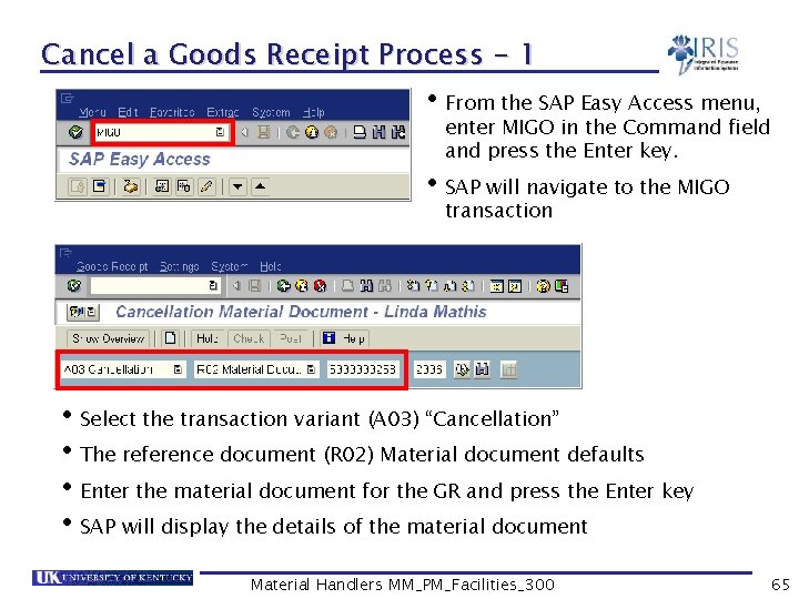 Cancel a Goods Receipt Process - 1 • From the SAP Easy Access menu,