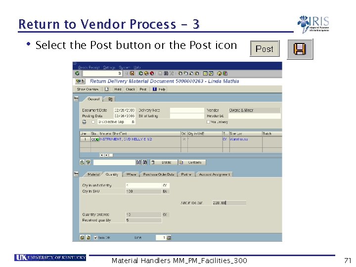 Return to Vendor Process - 3 • Select the Post button or the Post