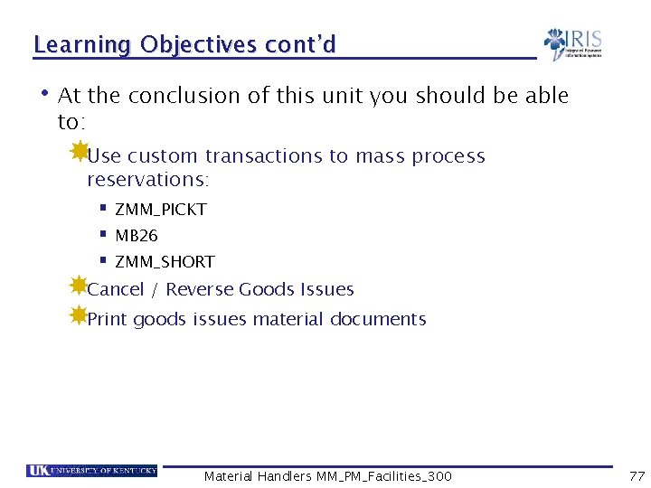 Learning Objectives cont’d • At the conclusion of this unit you should be able