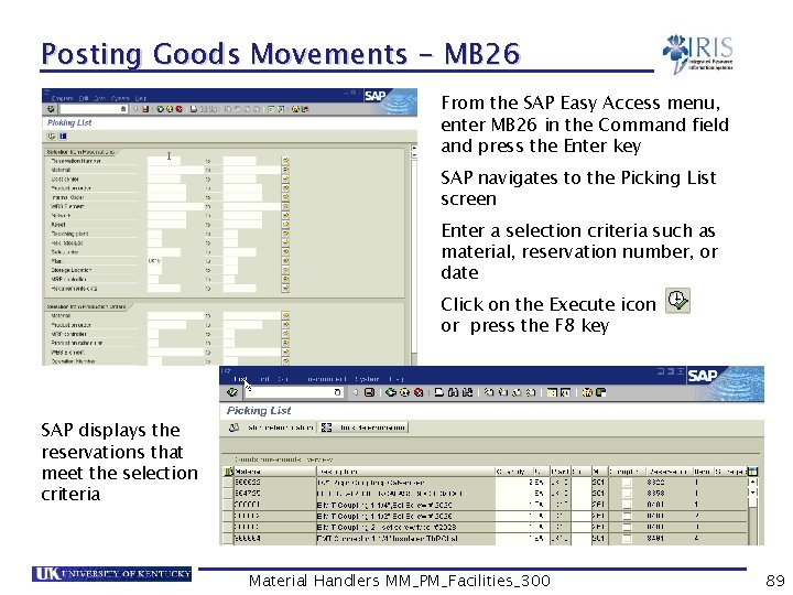 Posting Goods Movements - MB 26 From the SAP Easy Access menu, enter MB