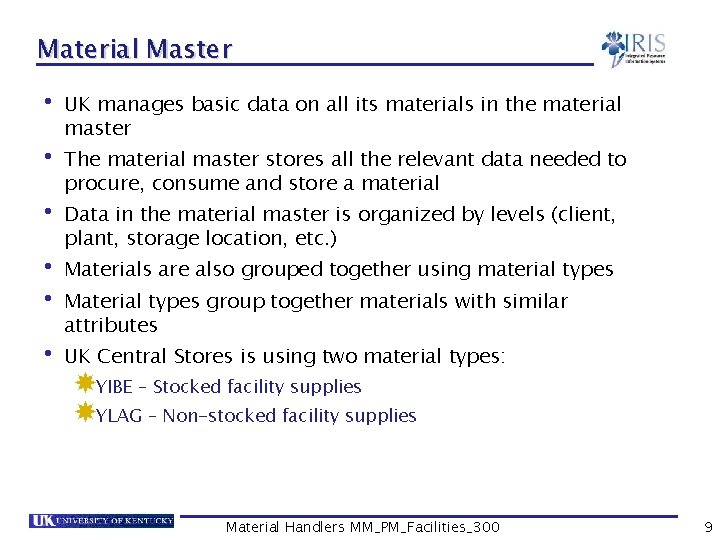 Material Master • UK manages basic data on all its materials in the material