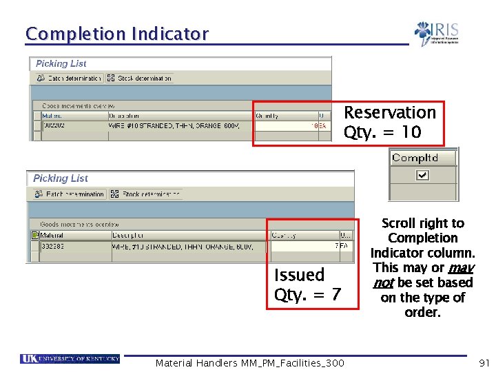 Completion Indicator Reservation Qty. = 10 Issued Qty. = 7 Material Handlers MM_PM_Facilities_300 Scroll