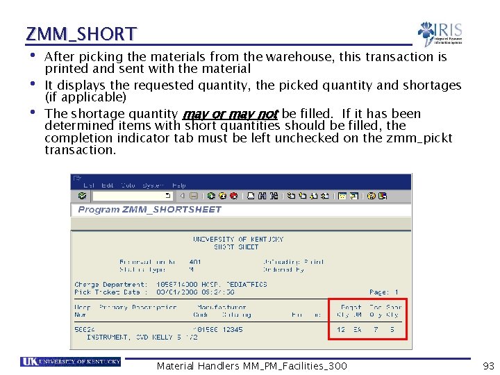 ZMM_SHORT • After picking the materials from the warehouse, this transaction is printed and