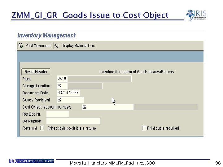 ZMM_GI_GR Goods Issue to Cost Object Material Handlers MM_PM_Facilities_300 96 
