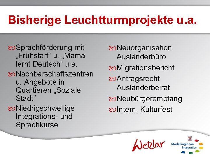 Bisherige Leuchtturmprojekte u. a. Sprachförderung mit „Frühstart“ u. „Mama lernt Deutsch“ u. a. Nachbarschaftszentren