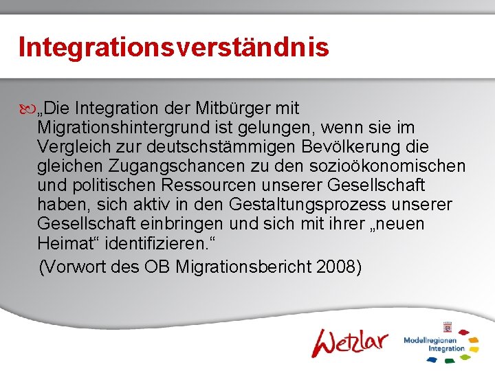 Integrationsverständnis „Die Integration der Mitbürger mit Migrationshintergrund ist gelungen, wenn sie im Vergleich zur