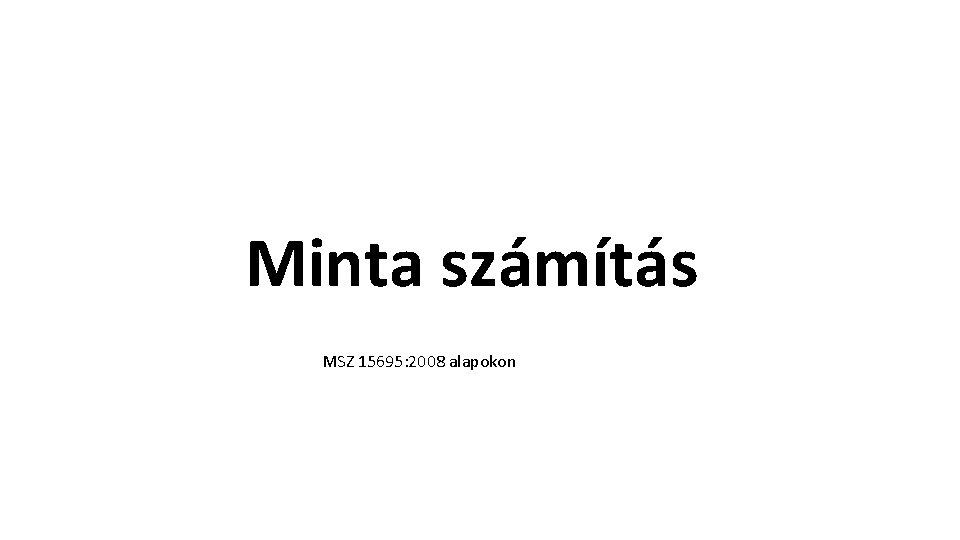 Minta számítás MSZ 15695: 2008 alapokon 