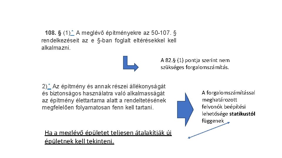 108. § (1) * A meglévő építményekre az 50 -107. § rendelkezéseit az e