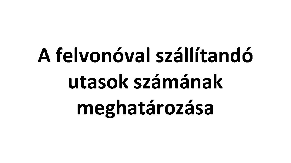 A felvonóval szállítandó utasok számának meghatározása 