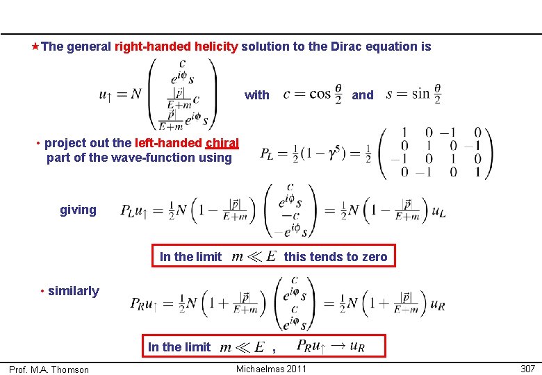 «The general right-handed helicity solution to the Dirac equation is with and •