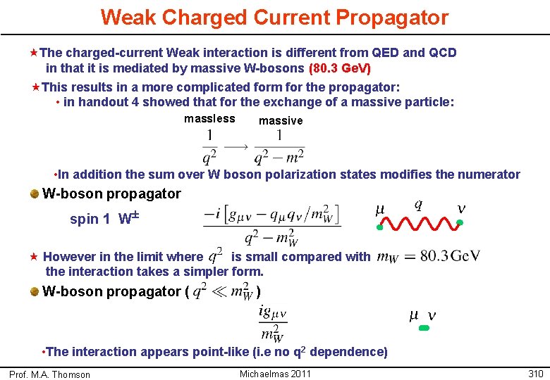 Weak Charged Current Propagator «The charged-current Weak interaction is different from QED and QCD