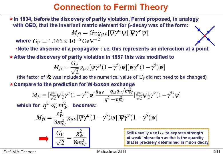 Connection to Fermi Theory «In 1934, before the discovery of parity violation, Fermi proposed,