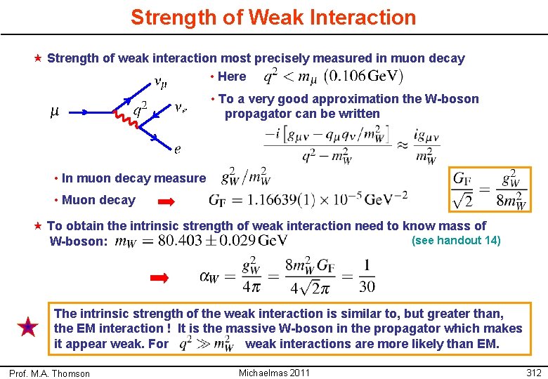 Strength of Weak Interaction « Strength of weak interaction most precisely measured in muon