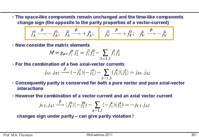  • The space-like components remain unchanged and the time-like components change sign (the