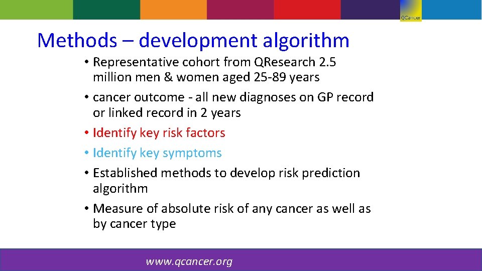 Methods – development algorithm • Representative cohort from QResearch 2. 5 million men &