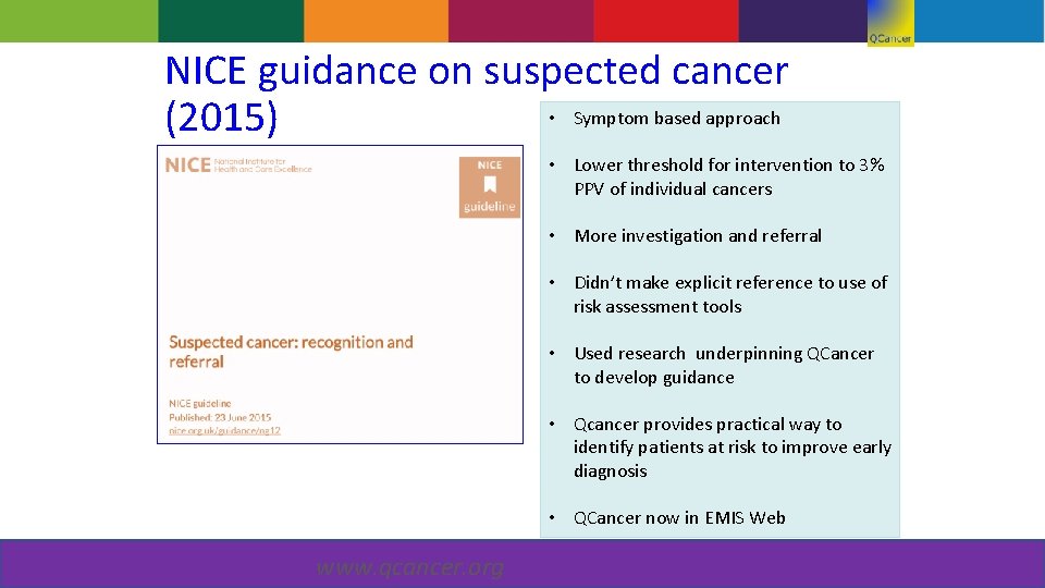 NICE guidance on suspected cancer • Symptom based approach (2015) • Lower threshold for