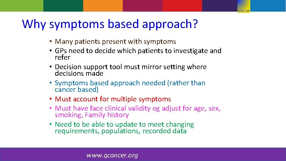 Why symptoms based approach? • Many patients present with symptoms • GPs need to