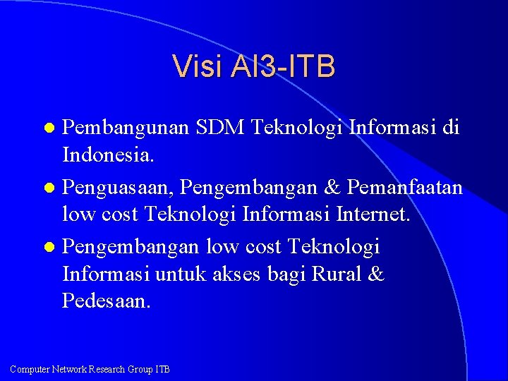 Visi AI 3 -ITB Pembangunan SDM Teknologi Informasi di Indonesia. l Penguasaan, Pengembangan &