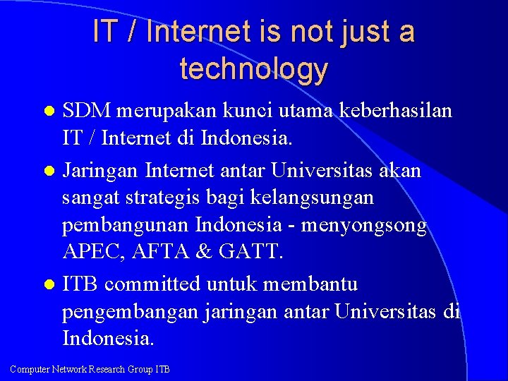 IT / Internet is not just a technology SDM merupakan kunci utama keberhasilan IT