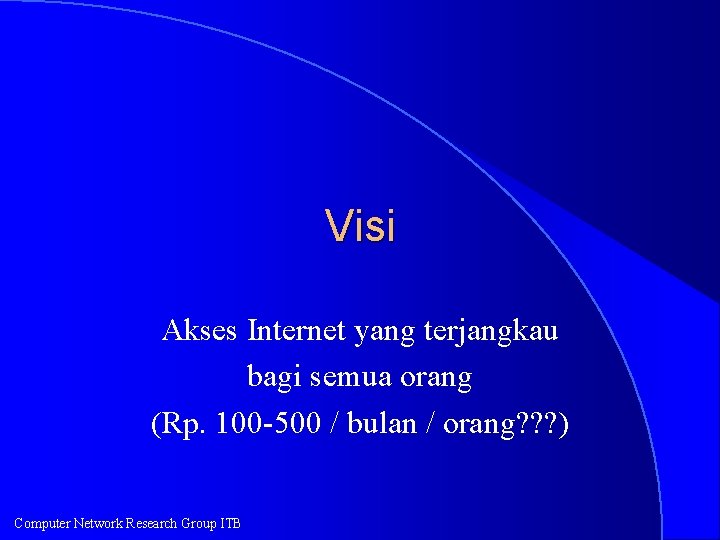 Visi Akses Internet yang terjangkau bagi semua orang (Rp. 100 -500 / bulan /