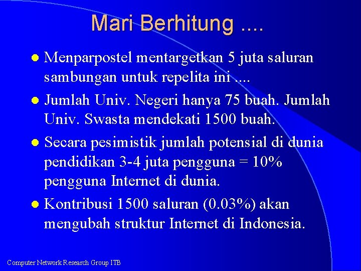 Mari Berhitung. . Menparpostel mentargetkan 5 juta saluran sambungan untuk repelita ini. . l