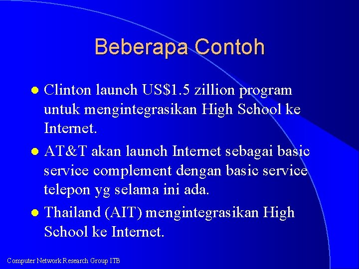 Beberapa Contoh Clinton launch US$1. 5 zillion program untuk mengintegrasikan High School ke Internet.