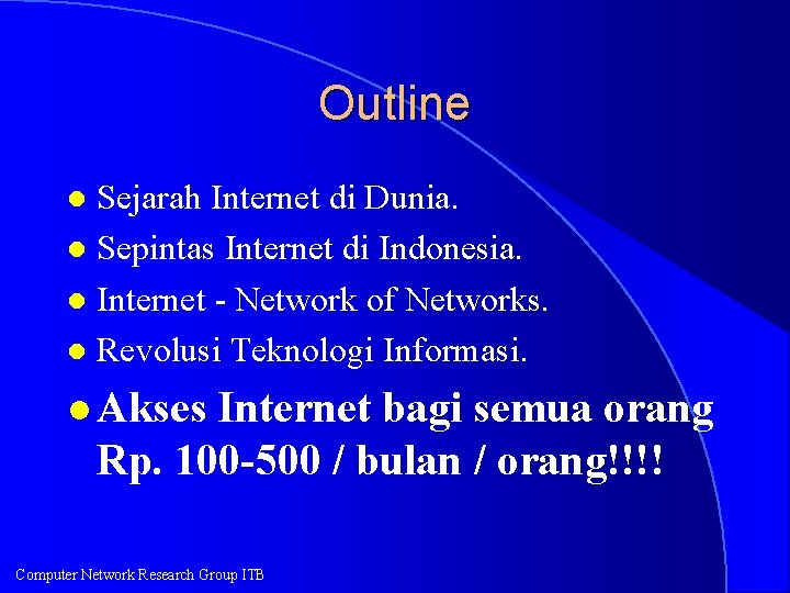 Outline Sejarah Internet di Dunia. l Sepintas Internet di Indonesia. l Internet - Network