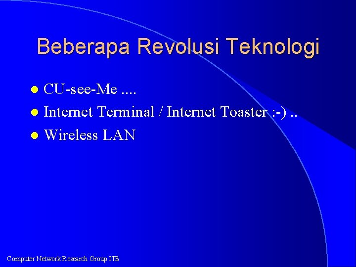 Beberapa Revolusi Teknologi CU-see-Me. . l Internet Terminal / Internet Toaster : -). .