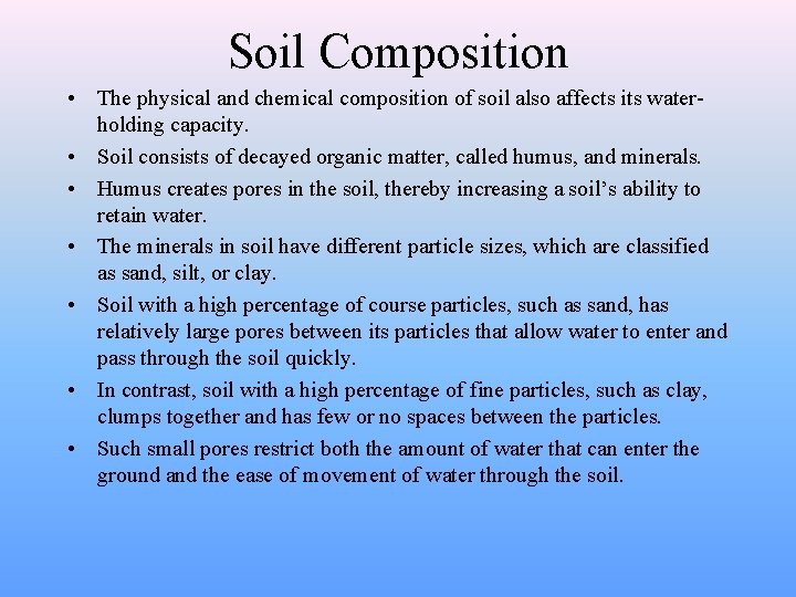 Soil Composition • The physical and chemical composition of soil also affects its waterholding