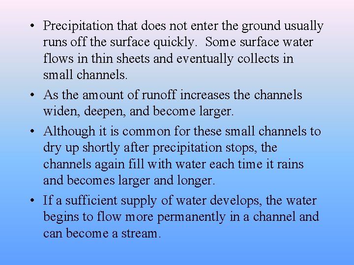  • Precipitation that does not enter the ground usually runs off the surface