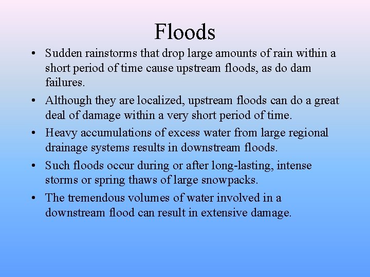 Floods • Sudden rainstorms that drop large amounts of rain within a short period