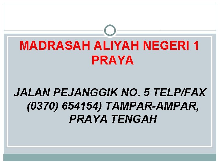 MADRASAH ALIYAH NEGERI 1 PRAYA JALAN PEJANGGIK NO. 5 TELP/FAX (0370) 654154) TAMPAR-AMPAR, PRAYA