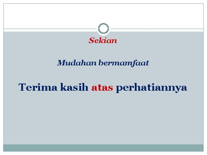 Sekian Mudahan bermamfaat Terima kasih atas perhatiannya 