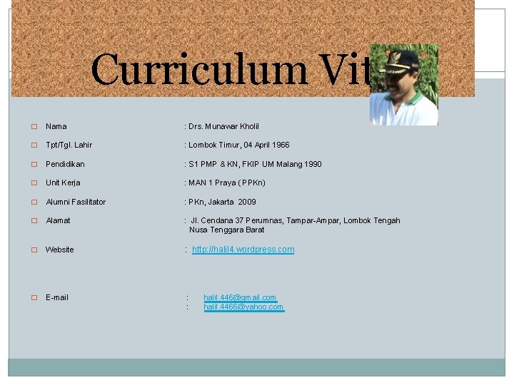 Curriculum Vite � Nama : Drs. Munawar Kholil � Tpt/Tgl. Lahir : Lombok Timur,